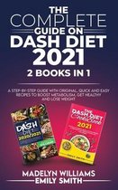 The Complete Guide on Dash Diet 2021: 2 BOOKS IN 1