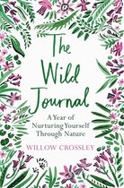 The Wild Journal A Year of Nurturing Yourself Through Nature