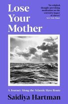 ISBN Lose Your Mother : A Journey Along the Atlantic Slave Route, histoire, Anglais, Livre broché, 288 pages