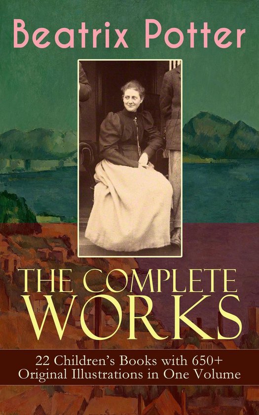 The Complete Works of Beatrix Potter: 22 Children's Books wi ... - cover