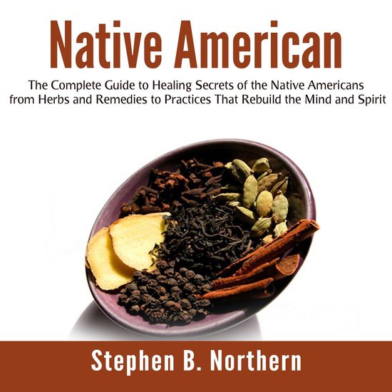 Native American: The Complete Guide to Healing Secrets of th ... - cover