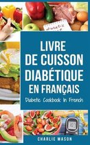 Livre De Cuisson Diabetique En Francais/ Diabetic Cookbook In French