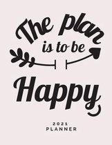 The Plan is to Be Happy 2021 Planner