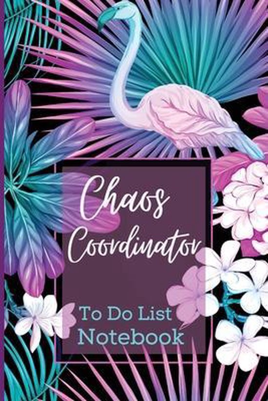 Chaos Coordinator To Do List Notebook: Daily NotebookAmazing Neon Jungle Design Color InteriorDaily Planner NotebookTo Do List Planner