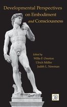 Developmental Perspectives On Embodiment And Consciousness