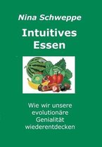 Intuitives Essen: Wie wir unsere evolutionäre Genialität wieder entdecken