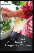 Real Diet Cookbook For Pregnant Women