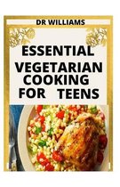 Essential Vegetarian Cooking for Teens