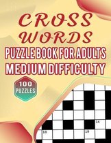 Cross Words Puzzle Book For Adults Medium Difficulty - 100 Puzzles