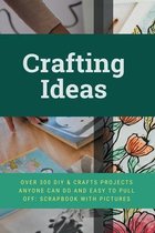 Crafting Ideas - Over 300 Diy _ Crafts Projects Anyone Can Do And Easy To Pull Off - Scrapbook With Pictures