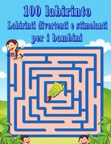 100 Labirinto Labirinti Divertenti E Stimolanti Per i Bambini: (8,5''x11,5 '') Eta 4-8