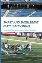Smart And Intelligent Plays In Football: A Must-Read Book To Learn About Football Philosophies