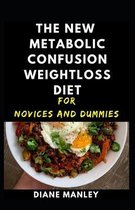 The New Metabolic Confusion Weightloss Diet For Novices And Dummies