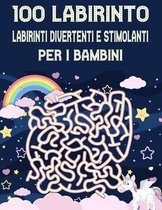 100 Labirinto Labirinti Divertenti E Stimolanti Per i Bambini: (8,5''x11,5 '') Eta 4-8