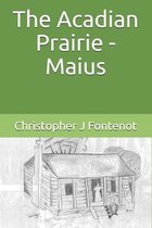 The Acadian Prairie - Maius