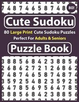 Cute Sudoku Puzzle Book: 80 Large Print Cute Sudoku Puzzles Perfect For Adults & Seniors