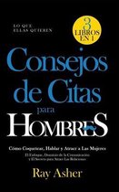 Consejos de Citas para Hombres, 3 Libros en 1 (Lo que Ellas Quieren)