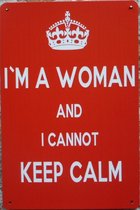 Wandbord – I am a woman, can’t keep calm - Vintage Retro - Mancave - Wand Decoratie - Emaille - Reclame Bord - Tekst - Grappig - Metalen bord - Schuur - Mannen Cadeau - Bar - Café