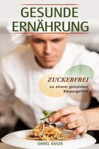 Gesunde Ernahrung - Zuckerfrei zu einem gesunden Koerpergefuhl