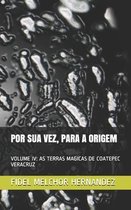 Por Sua Vez, Para a Origem: Volume IV