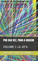 Por Sua Vez, Para a Origem: Volume I