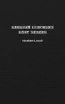 Abraham Lincoln's Lost Speech: Special Edition