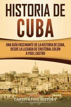 HISTORIA DE CUBA: UNA GU A FASCINANTE DE