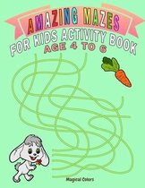 Amazing Mazes For Kids Activity Book Age 4 To 6
