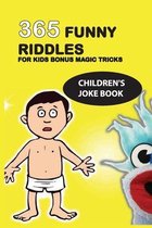 365 Funny Riddles For Kids Bonus Magic Tricks- Children'S Joke Book