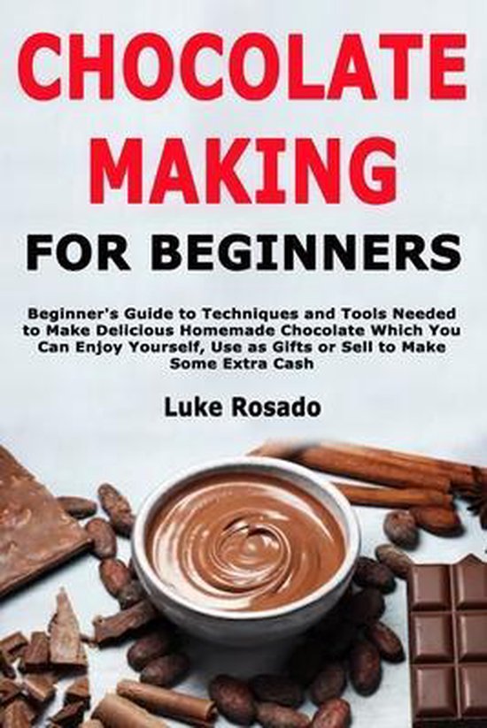 Chocolate Making for Beginners, Luke Rosado 9798608740176 Boeken