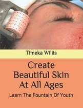 Create Beautiful Skin At All Ages