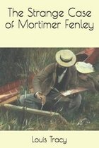 The Strange Case of Mortimer Fenley