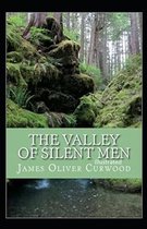 The Valley of Silent Men Illustrated