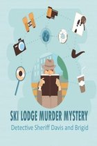 Ski Lodge Murder Mystery_ Detective Sheriff Davis And Brigid