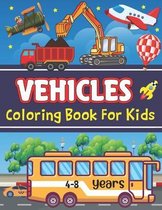 Vehicles Coloring Book For Kids 4-8 years: Coloring book vehicles from 4-8 years