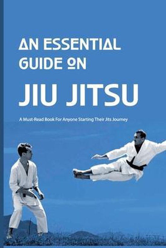 An Essential Guide On Jiu Jitsu- A Must-read Book For Anyone ... - cover