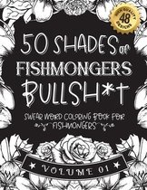 50 Shades of fishmongers Bullsh*t: Swear Word Coloring Book For fishmongers