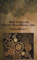 How to Live on Twenty-Four Hours a Day
