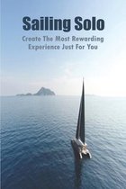 Sailing Solo_ Create The Most Rewarding Experience Just For You