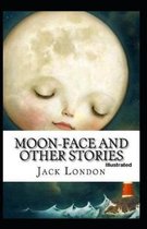 Moon-Face & Other Stories Illustrated