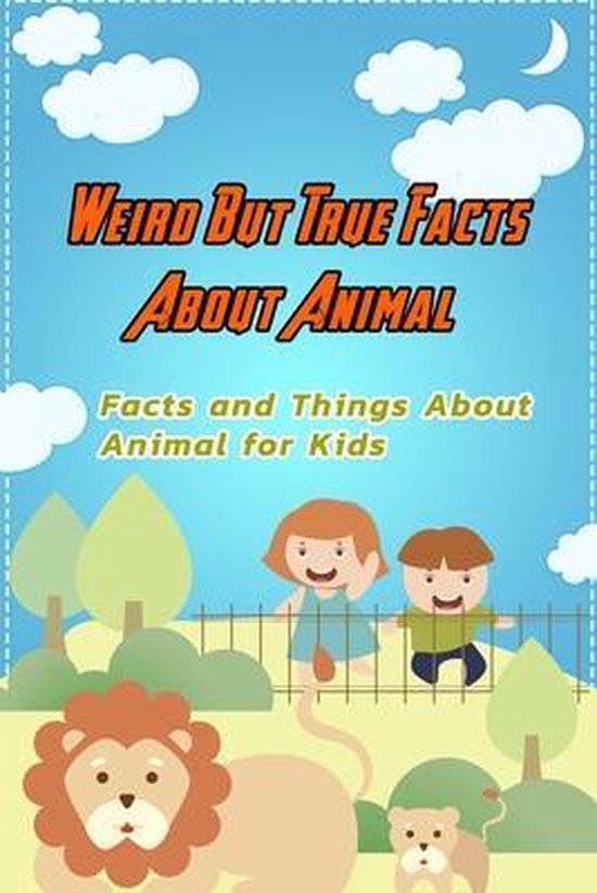 Weird But True Facts About Animal: Facts and Things About Animal for