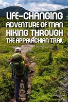 Life-changing Adventure Of Man Hiking Through The Appalachian Trail