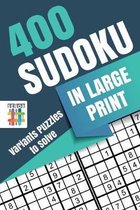 400 Sudoku in Large Print Variants Puzzles to Solve