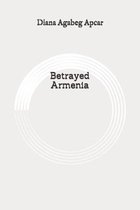 Betrayed Armenia