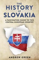 The History of Slovakia: A Fascinating Guide to this Central European Country