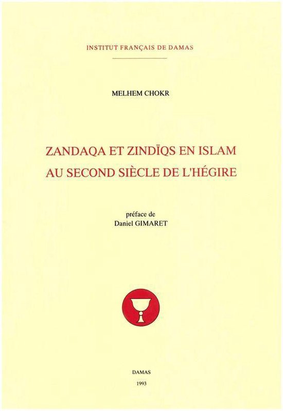 Études arabes, médiévales et modernes - Zandaqa et Zindīqs en islam au second siècle de l’Hégire