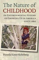 The Nature of Childhood: An Environmental History of Growing Up in America Since 1865