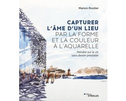 Capturer l'âme d'un lieu par la forme et la couleur à l'aquarelle