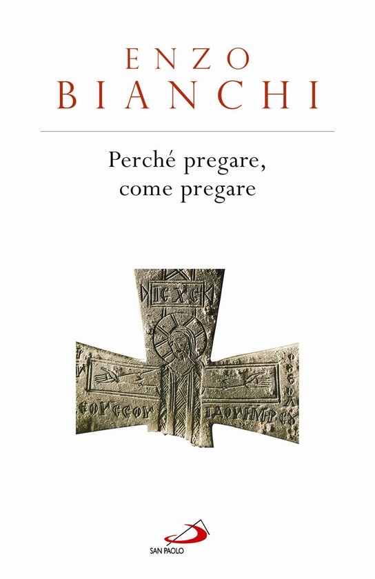 Perché pregare, come pregare (ebook), Enzo Bianchi 9788821582479