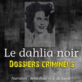 Dossiers Criminels: Le Dahlia Noir